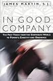 In Good Company: The Fast Track from the Corporate World to Poverty, Chastity, and Obedience