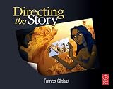 Directing the Story: Professional Storytelling and Storyboarding Techniques for Live Action and Animation   [DIRECTING THE STORY] [Paperback]