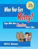 When Your Ears Ring! (5th Edition): Cope With Your Tinnitus - Heres How
