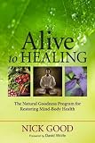 Alive to Healing: The Natural Goodness Program for Restoring Mind Body Health 51UX3KRzNbL. SL160 Alive to Healing: The Natural Goodness Program for Restoring Mind Body Health