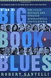 The Big Book of Blues: The Fully Revised and Updated Biographical Encyclopedia The Big Book of Blues: The Fully Revised and Updated Biographical Encyclopedia
