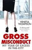 Gross Misconduct: My Year of Excess in the City