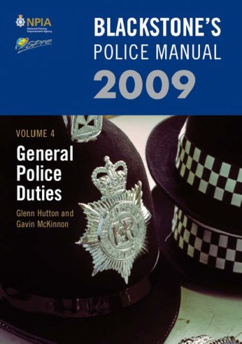 General Police Duties 2009: v. 4 (Blackstone's Police Manuals)
