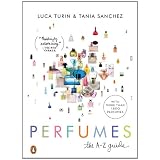 Perfumes: The A-Z Guidepar Luca Turin
