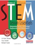 STEM Lesson Essentials, Grades 3-8: Integrating Science, Technology, Engineering, and Mathematics