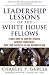 Search : Leadership Lessons of the White House Fellows: Learn How To Inspire Others, Achieve Greatness and Find Success in Any Organization