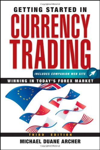 Getting Started in Currency Trading: Winning in Today's Forex Market Getting Started in Currency Trading: Winning in Today's Forex Market