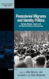 Postcolonial migrants and identity politics : Europe, Russia, Japan and the United States in comparison