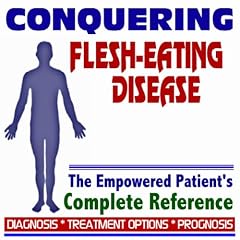 2010 Conquering Flesh-Eating Disease (Necrotizing Fasciitis) Group A Streptococci - The... by PM Medical Health News