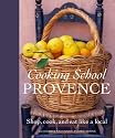 Cooking School Provence: Shop, Cook, and Eat Like a Local