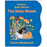 famous bible stories the baby moses famous bible stories board books