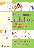 So gelingen Portfolios in Kita und Kindergarten: Beispielseiten und Vorlagen - 