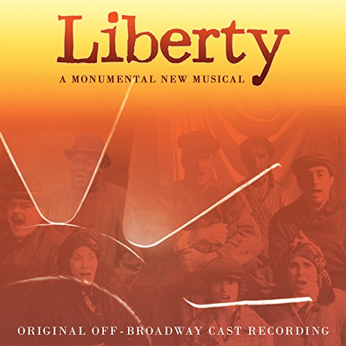 Liberty: A Monumental New Musical (Original Off-Broadway Cast Recording)