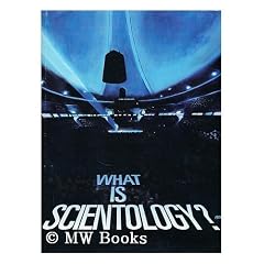 What is scientology? : based on the works of L. Ron Hubbard / [compiled by staff of the Church of Scientology of California ; edited by the LRH Personal Secretary Office ; color photography by L. Ron Hubbard]