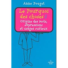 Le Pourquoi des choses : Tome 2, Origine des mots, expressions et usages curieux