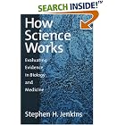 Click here to buy How Science Works: Evaluating Evidence in Biology and Medicine by  Stephen H. Jenkins.