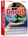 Ultimative Google & Google Earth Tipps. Weltweit mit Google und Google Earth einfach alles finden!