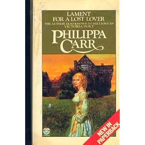 Lament for a Lost Lover by Philippa Carr and Victoria Holt
