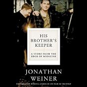 His Brother's Keeper: One Family's Journey to the Edge of Medicine | [Jonathan Weiner]