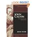 John Calvin and His Passion for the Majesty of God