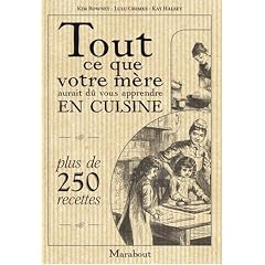 Tout ce que votre m�re aurait d� vous apprendre en cuisine