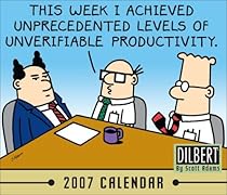 Dilbert 2007 Calendar: This Week I Achieved Unprecedented Levels of Unverifiable Productivity Dilbert 2007 Calendar: This Week I Achieved Unprecedented Levels of Unverifiable Productivity