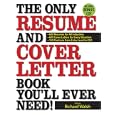 The Only Resume and Cover Letter Book You'll Ever Need: 600 Resumes for All Industries 600 Cover Letters for Every Situation 150 Positions from Entry Level to CEO