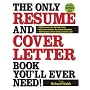 The Only Resume and Cover Letter Book You'll Ever Need: 600 Resumes for All Industries 600 Cover Letters for Every Situation 150 Positions from Entry Level to CEO