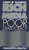 Rich Media, Poor Democracy: Communication Politics in Dubious Times (0252024486) by McChesney, Robert Waterman