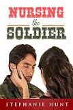 HISTORICAL: MILITARY ROMANCE: Nursing the Soldier (Medical New Adult Workplace Romance) (Inspirational Romance Short Stories)