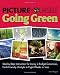 Picture Yourself Going Green: Step-by-Step Instruction for Living a Budget-Conscious, Earth-Friendly Lifestyle in Eight Weeks or Less (Environmental Issues)