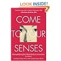 Come to Your Senses: Demystifying the Mind Body Connection
