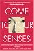 Come to Your Senses: Demystifying the Mind Body Connection