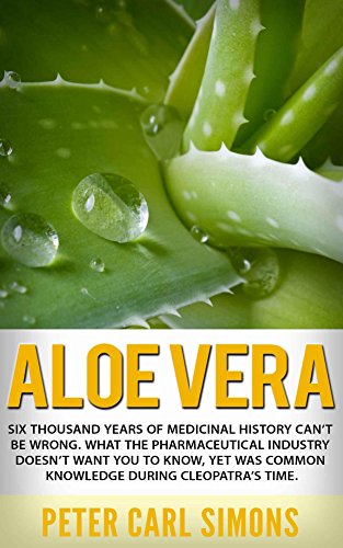 Aloe Vera: Six thousand years of medicinal history can't be wrong. What the pharmaceutical industry doesn't want you to know, yet was common knowledge during Cleopatra's time.