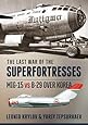 The Last War of the Superfortresses: MiG-15 vs B-29 over Korea