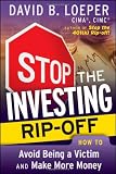 Stop the Investing Rip-off: How to Avoid Being a Victim and Make More Money