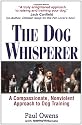 The Dog Whisperer: A Compassionate, Nonviolent Approach to Dog Training