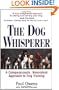 The Dog Whisperer: A Compassionate, Nonviolent Approach to Dog Training