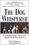 The Dog Whisperer: A Compassionate, Nonviolent Approach to Dog Training