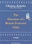 The Education of a British-protected Child: Essays