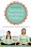 Nurturing Nonviolent Children: A Guide for Parents, Educators, and Counselors (International Contributions in Psychology)