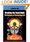 Breaking the Death Habit : The Science of Everlasting Life