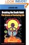 Breaking the Death Habit : The Science of Everlasting Life