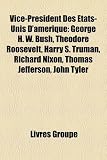 Produkt-Bild: Vice-Prsident Des Tats-Unis D'Amrique: George H. W. Bush, Theodore Roosevelt, Harry S. Truman, Richard Nixon, Thomas Jefferson, John Tyler