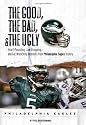 The Good, the Bad & the Ugly Philadelphia Eagles: Heart-pounding, Jaw-dropping, and Gut-Wrenching Moments from Philadelphia Eagles History (Good, the Bad, & the Ugly)