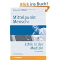 Mittelpunkt Mensch: Ethik in der Medizin
