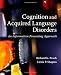 Cognition and Acquired Language Disorders: An Information Processing Approach, 1e