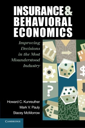 insurance and behavioral economics improving decisions in the most misunderstood industry