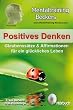 Positives Denken - Glaubenss�tze & Affirmationen f�r ein gl�ckliches Leben