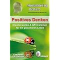 Positives Denken - Glaubenss�tze & Affirmationen f�r ein gl�ckliches Leben